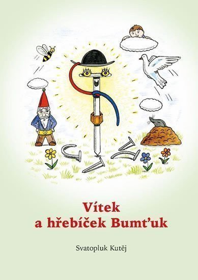 Vítek a hřebíček Bumťuk – Kutěj Svatopluk