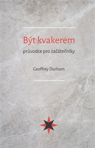 Být kvakerem - průvodce pro začátečníky – Durham Geoffrey
