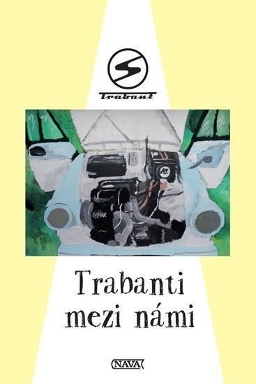 Trabanti mezi námi – group of authors