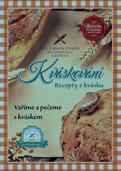 Kváskování -  Recepty z kvásku – Žúreková Štefková Naty