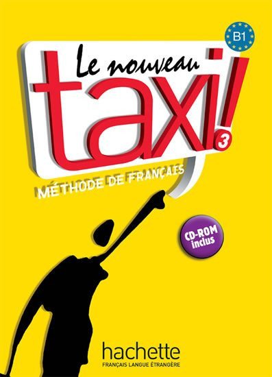 Le Nouveau Taxi  3 B1 Livre de léleve  CD-ROM – Capelle Guy