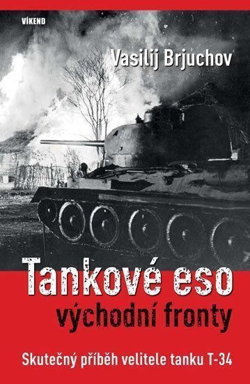 Tankové eso východní fronty - Skutečný příběh velitele tanku T-34 – Brjuchov Vasilij