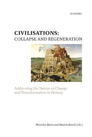 Civilisations Collapse and regeneration Rise fall and transformation in history – Kovář Martin