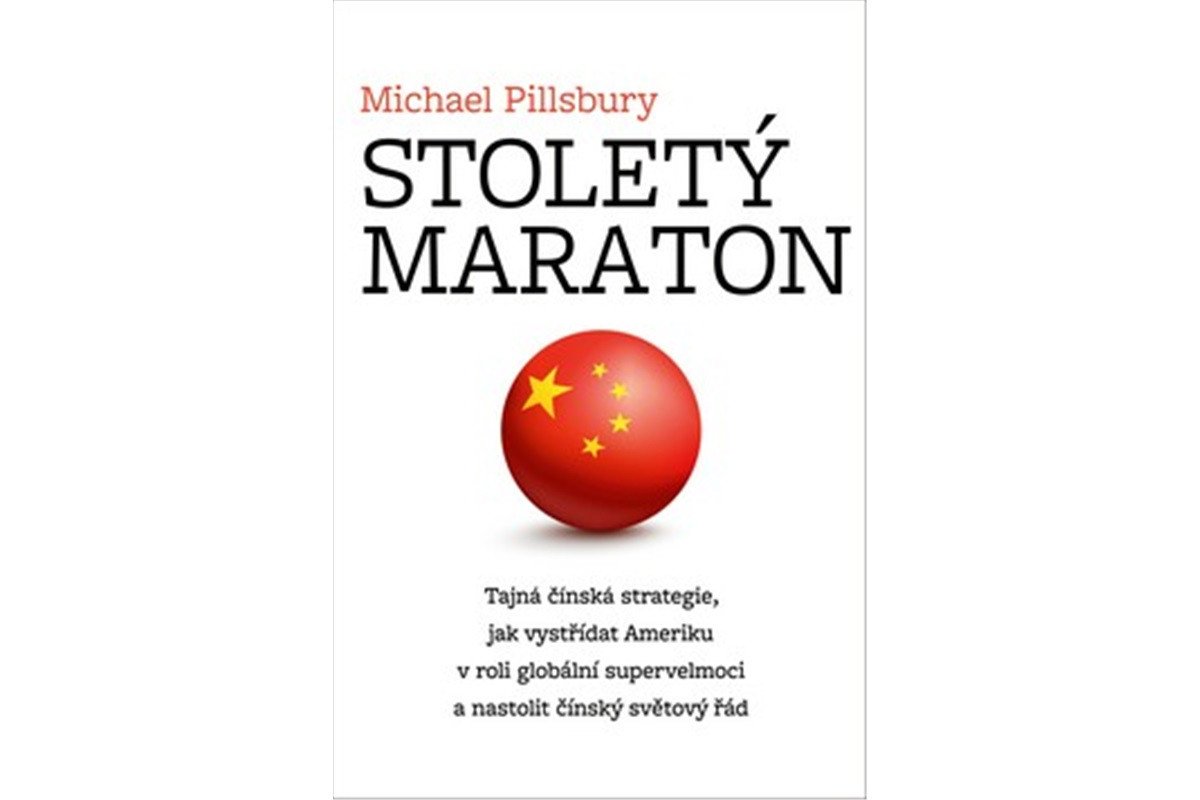 Stoletý maraton - Tajná čínská strategie jak vystřídat Ameriku v roli globální supervelmoci a nastolit čínský světový řád – Pillsbury Michael