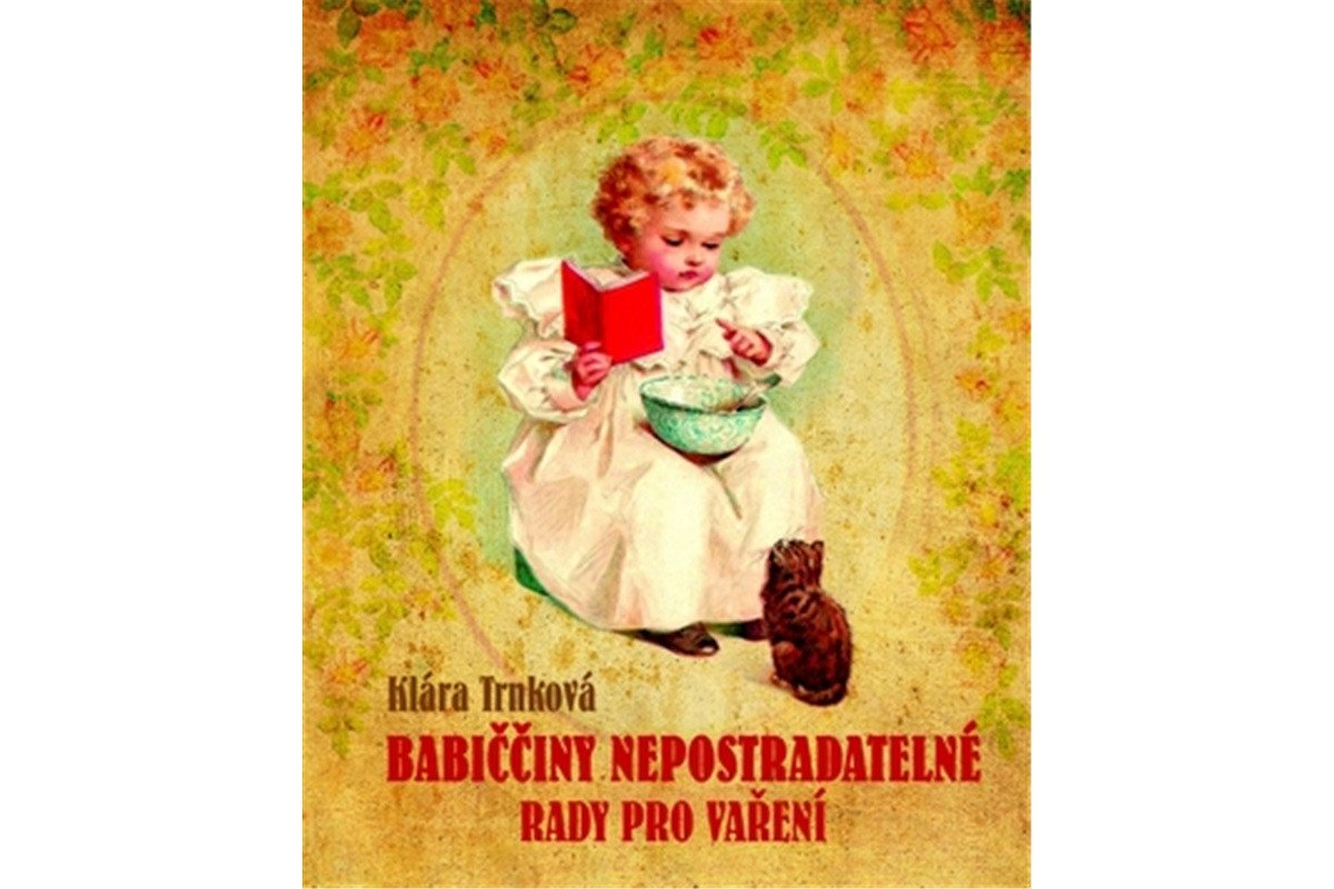 Babiččiny nepostradatelné rady pro vaření – Trnková Klára