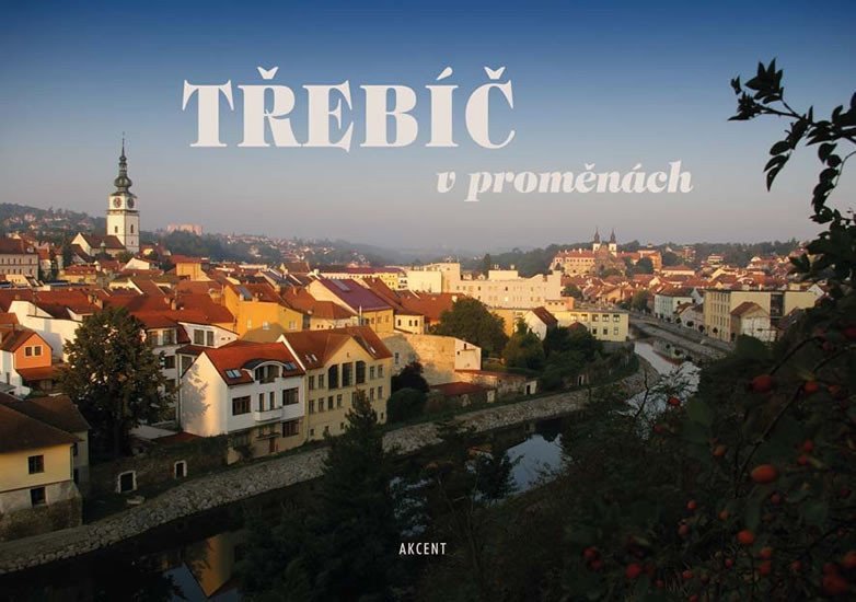 Třebíč v proměnách – Valášek Martin Herzán Lubor Jindra Pavel