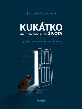 Kukátko do nemanželského života - Zápisky z deníku psychoterapeutky – Peterová Zuzana