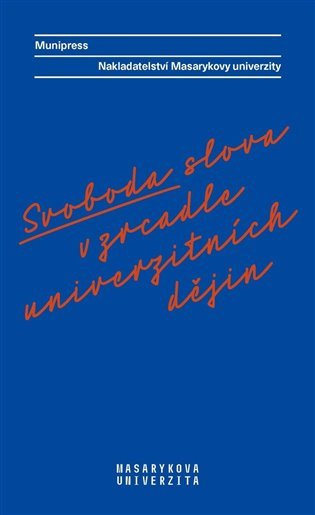 Svoboda slova v zrcadle univerzitních dějin – Mizerová Alena