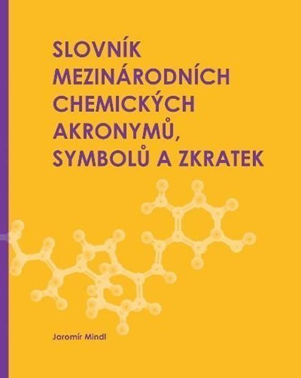 Slovník mezinárodních chemických akronymů symbolů a zkratek – Mindl Jaromír
