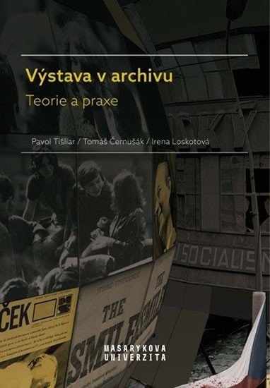 Výstava v archivu - Teorie a praxe – Tišliar Pavol Černušák Tomáš Loskotová Irena