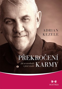 Překročení karmy - Jak se osvobodit z pout osudu – Kezele Adrian
