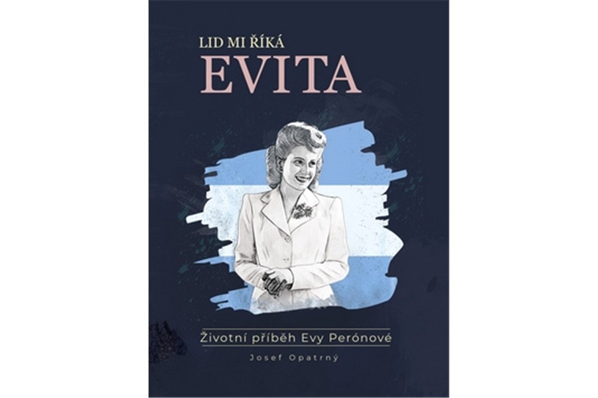Lid mi říká Evita - Životní příběh Evy Perónové – Opatrný Josef