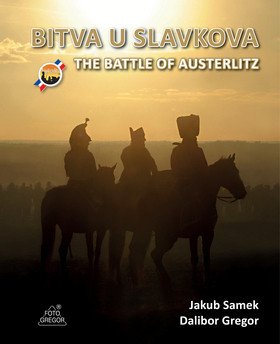 Bitva u Slavkova  The Battle of Austerlitz – Gregor Dalibor