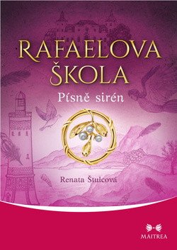 Rafaelova škola - Písně sirén – Štulcová Renata