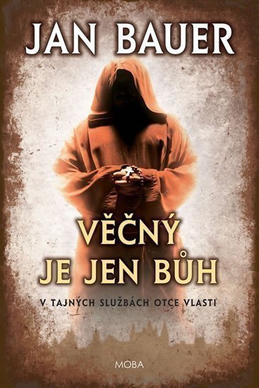Věčný je jen Bůh - V tajných službách Otce vlasti – Bauer Jan