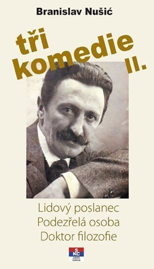 Tři komedie II - Lidový poslanec Podezřelá oosoba Doktor filozofie – Nušić Branislav