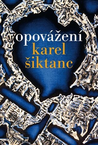 Opovážení – Šiktanc Karel (2019)