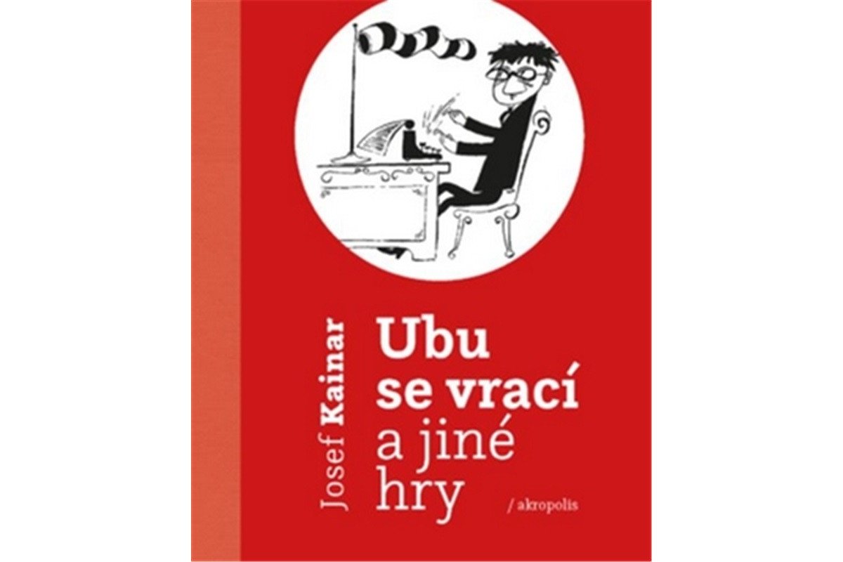 Ubu se vrací a jiné hry – Kainar Josef