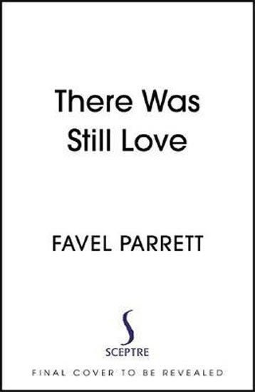 There Was Still Love – Parrettová Favel