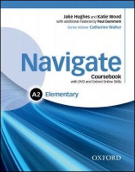 Navigate Elementary A2 Coursebook with Learner eBook Pack and Oxford Online Skills Program – Walter Catherine
