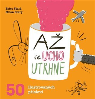 Až se ucho utrhne - 50 ilustrovaných přísloví – Stará Ester (2020)