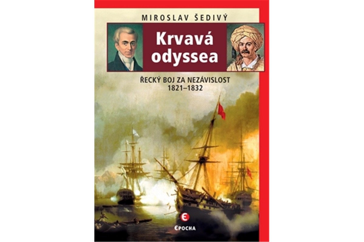 Krvavá odyssea - Řecký boj za nezávislost 1821-1832 – Šedivý Miroslav