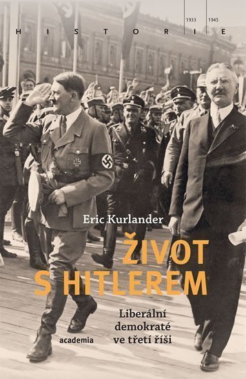 Život s Hitlerem - Liberální demokraté ve třetí říši – Kurlander Eric