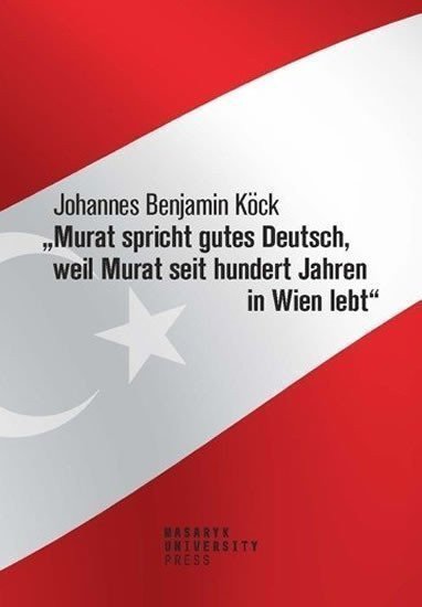 Murat spricht gutes Deutsch weil Murat seit hundert Jahren in Wien lebt – Köck Johannes Benjamin