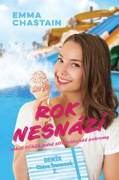 Rok nesnází neboli Příběh jedné středoškolské pohromy – Chastain Emma