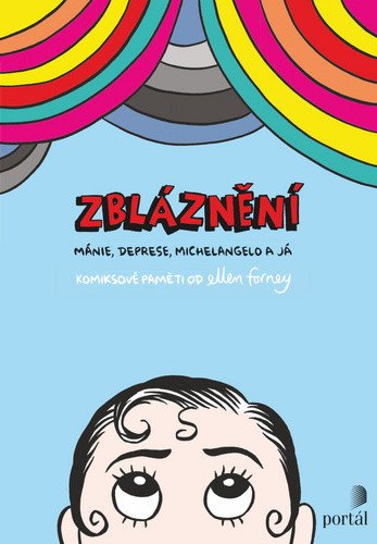 Zbláznění - Mánie deprese Michelangelo a já – Forneyová Ellen
