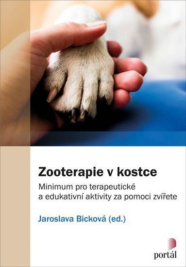Zooterapie v kostce - Minimum pro terapeutické a edukativní aktivity za pomoci zvířete – Bicková Jaroslava