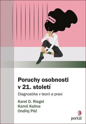 Poruchy osobnosti v 21 století - Diagnostika v teorii a praxi – Riegel Karel