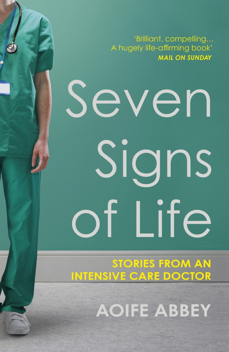 Seven Signs of Life Stories from an Intensive Care Doctor – Abbey Aoife