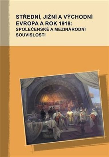 Střední jižní a východní Evropa a rok 1918 společenské a mezinárodní souvislosti – Giger Markus