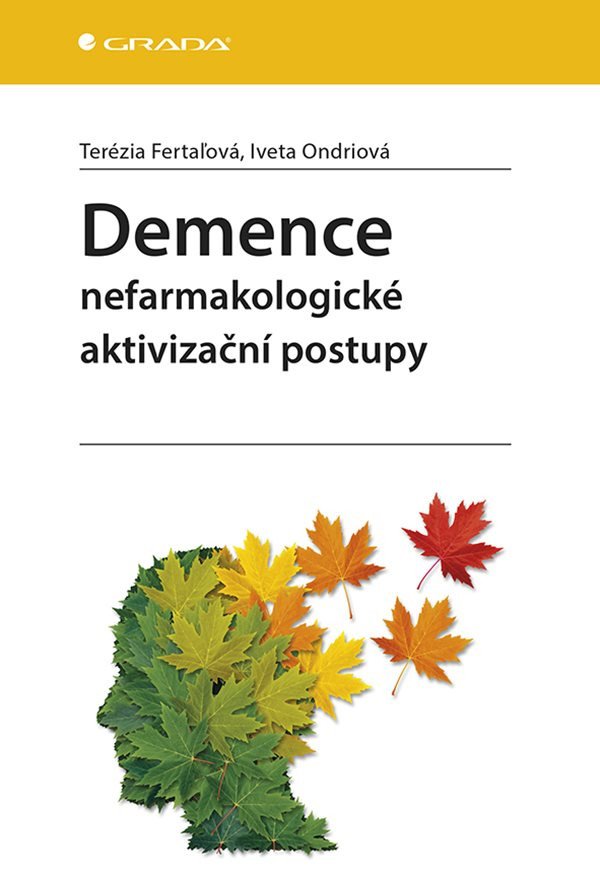 Demence - Nefarmakologické aktivizační postupy – Fertaľová Terézia Ondriová Iveta