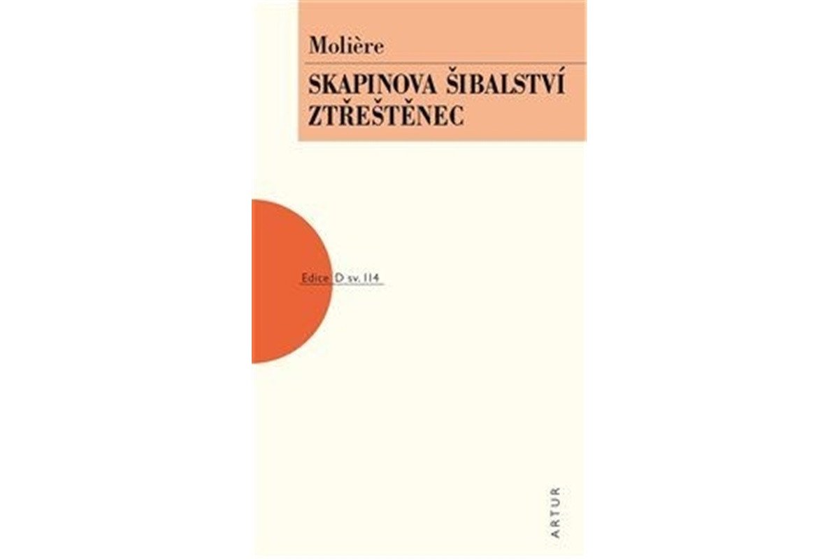 Skapinova šibalství Ztřeštěnec – Moliere