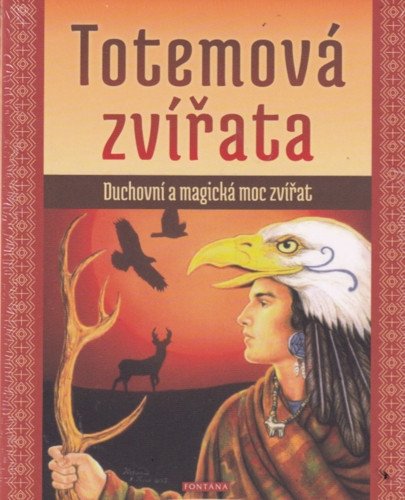 Totemová zvířata - Duchovní a magická moc zvířat – Andrews Ted