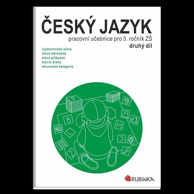 Český jazyk 3 - pracovní učebnice pro 3 ročník ZŠ druhý díl – Rubínová Jitka