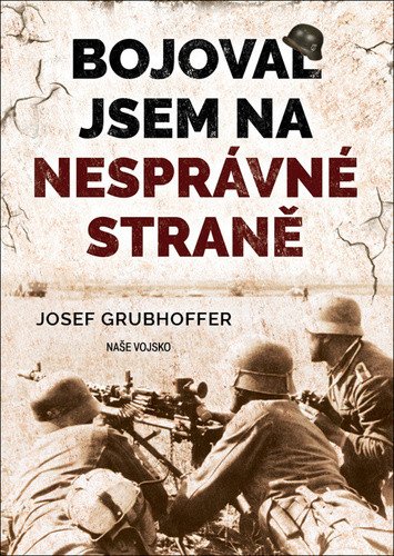 Bojoval jsem na nesprávné straně – Grubhoffer Josef (2020)