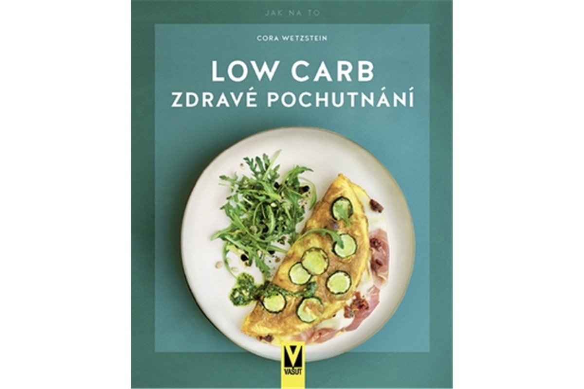 Low Carb - Zdravé pochutnání – Wetzstein Cora