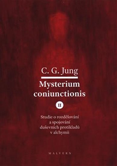 Mysterium Coniunctionis II. - Studie o rozdělování a spojování duševních protikladů v alchymii – Jung Carl Gustav (2020)
