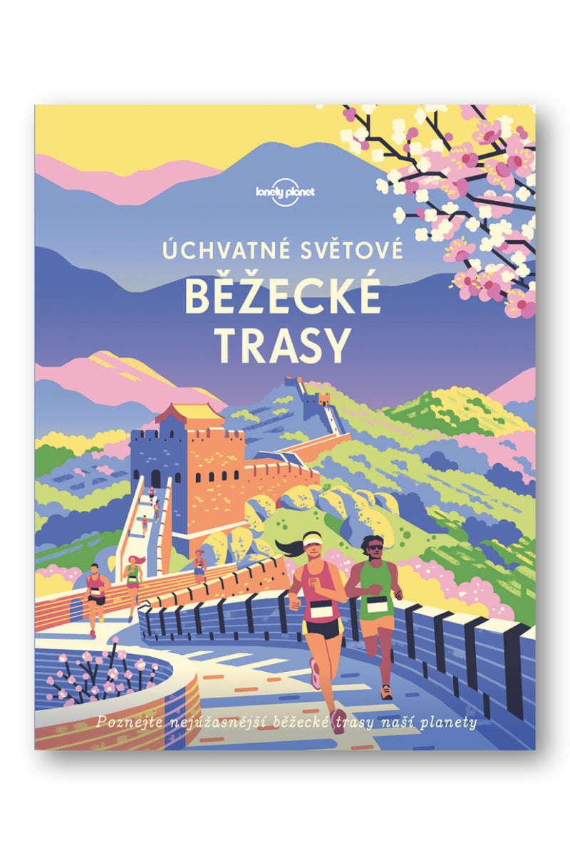 Úchvatné světové běžecké trasy - Lonely Planet – group of authors