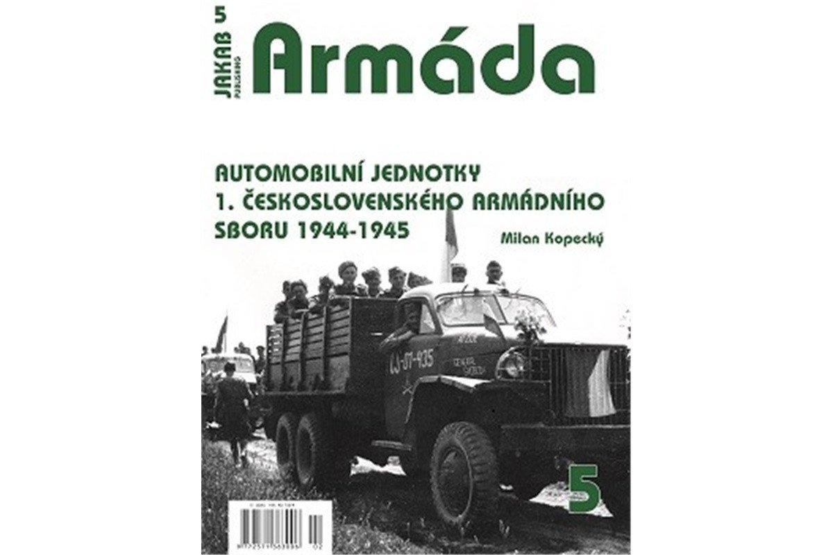 Armáda 5 Automobilní jednotky 1 československého armádního sboru 1944-1945 – Kopecký Milan