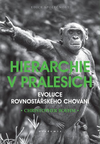 Hierarchie v pralesích - Evoluce rovnostářského chování – Boehm Christopher
