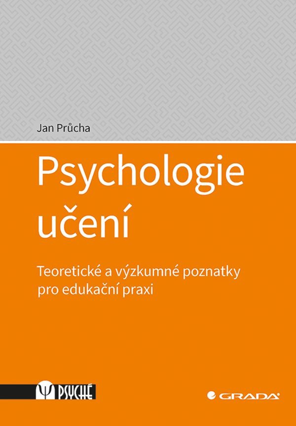 Psychologie učení - Teoretické a výzkumné poznatky pro edukační praxi – Průcha Jan