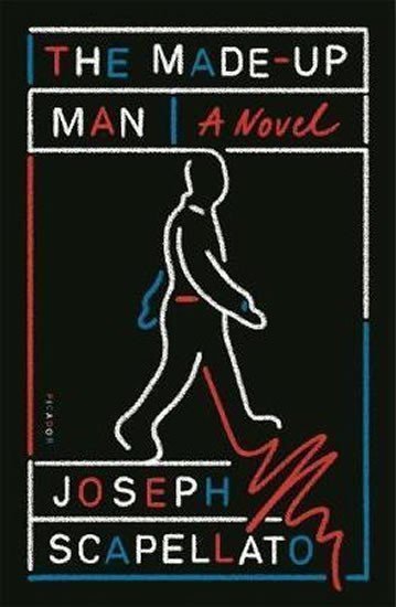 The Made-Up Man  A Novel – Scapellato Joseph