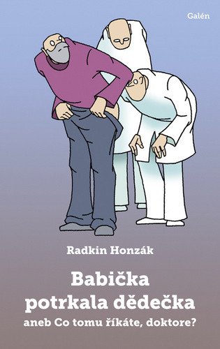 Babička potrkala dědečka aneb Co tomu říkáte doktore – Honzák Radkin