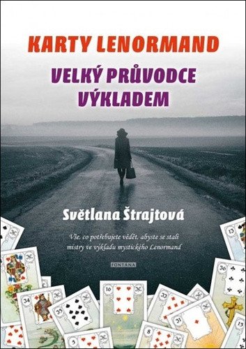 Karty Lenormand - Velký průvodce výkladem – Štrajtová Světlana