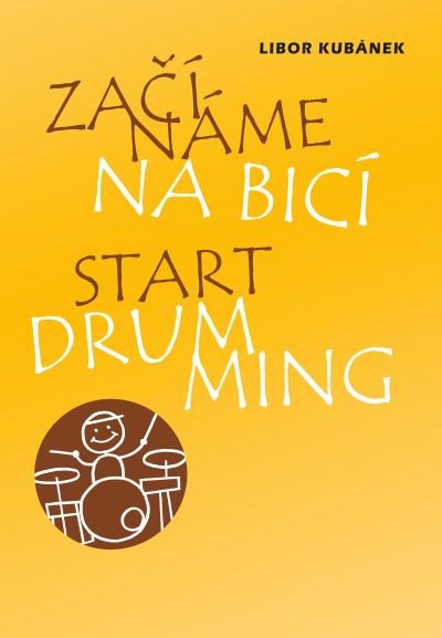 Začínáme na bicí – Kubánek Libor (2017)