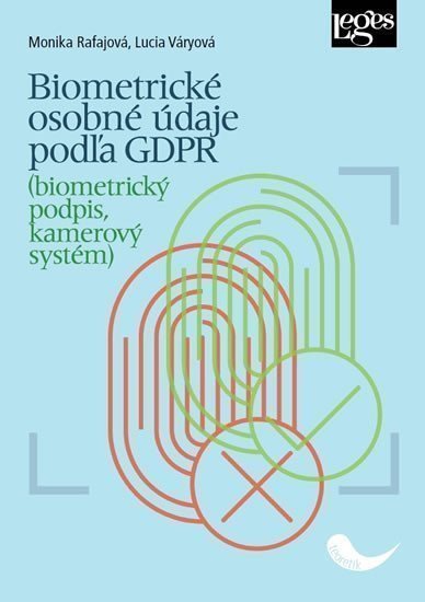 Biometrické osobné údaje podľa GDPR biometrický podpis kamerový systém – Rafajová Monika Váryová Lucia